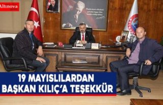 19 MAYISLILARDAN BAŞKAN KILIÇ’A TEŞEKKÜR