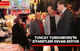 Yurduseven’in Ziyaretleri Devam Ediyor