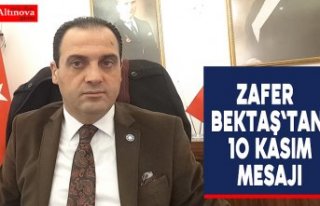 Zafer Bektaş`tan 10 Kasım Mesajı