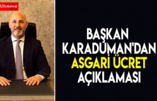 BAŞKAN KARADUMAN'DAN ASGARİ ÜCRET AÇIKLAMASI