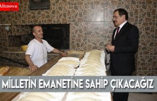 MİLLETİN EMANETİNE SAHİP ÇIKACAĞIZ