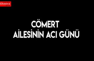 Cömert Ailesinin acı günü