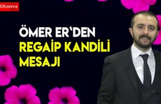 Ömer Er`den Regaip Kandili Mesajı