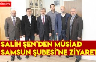 Salih Şen’den MÜSİAD Samsun Şubesi’ne ziyaret