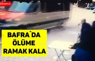 Bafra`da ölüme ramak kala