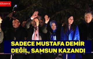 "Sadece Mustafa Demir değil, Samsun kazandı"