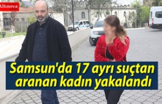 Samsun'da 17 ayrı suçtan aranan kadın yakalandı