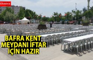 BAFRA KENT MEYDANI İFTAR İÇİN HAZIR