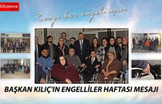 BAŞKAN KILIÇ'IN ENGELLİLER HAFTASI MESAJI