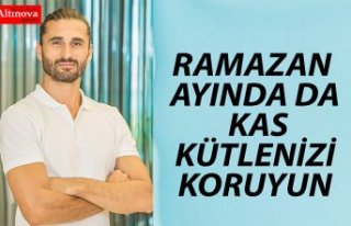 RAMAZAN AYINDA DA KAS KÜTLENİZİ KORUYUN