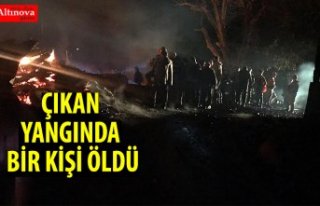 Çıkan yangında bir kişi öldü