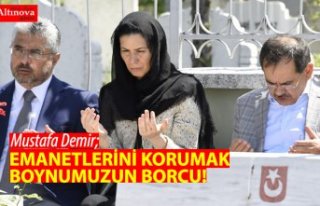 'EMANETLERİNİ KORUMAK BOYNUMUZUN BORCU!..'