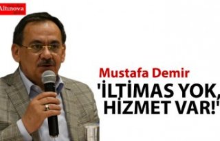 'İLTİMAS YOK, HİZMET VAR!'