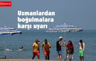 Uzmanlardan boğulmalara karşı uyarı