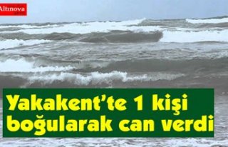 Yakakent’te 1 kişi boğularak can verdi