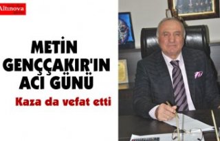 METİN GENÇÇAKIR'IN ACI GÜNÜ