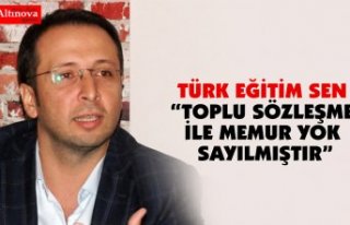 TÜRK EĞİTİM SEN “TOPLU SÖZLEŞME İLE MEMUR...