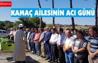 KAMAÇ AİLESİNİN ACI GÜNÜ