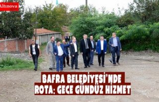 BAFRA BELEDİYESİ’NDE ROTA: GECE GÜNDÜZ HİZMET​​​​​​​