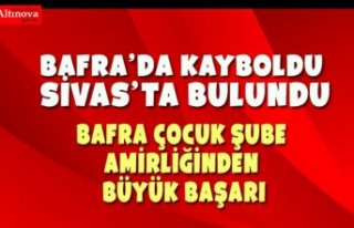 BAFRA'DA ARANIYORDU SİVAS'DA BULUNDU