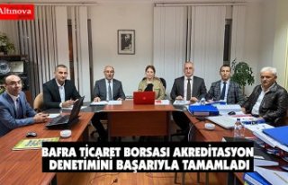 BAFRA TİCARET BORSASI AKREDİTASYON DENETİMİNİ...