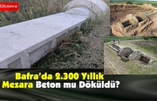 Bafra’da 2.300 Yıllık Mezara Beton mu Döküldü?