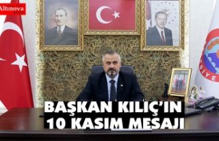 BAŞKAN KILIÇ’IN, 10 KASIM MESAJI