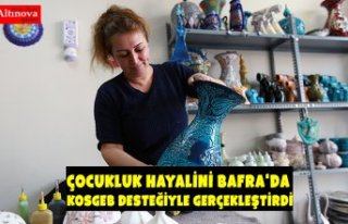 Çocukluk hayalini Bafra'da KOSGEB desteğiyle...