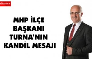 MHP İLÇE BAŞKANI TURNA’NIN KANDİL MESAJI