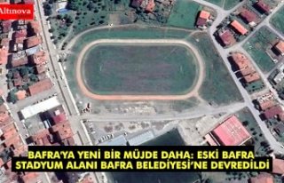 BAFRA'YA YENİ BİR MÜJDE DAHA: ESKİ BAFRA...