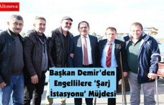 Başkan Demir’den Engellilere ‘Şarj İstasyonu’...