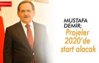 Projeler 2020’de start alacak