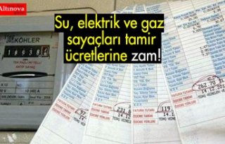 Su, elektrik ve gaz sayaçları tamir ücretlerine...