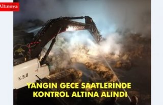 YANGIN GECE SAATLERİNDE KONTROL ALTINA ALINDI