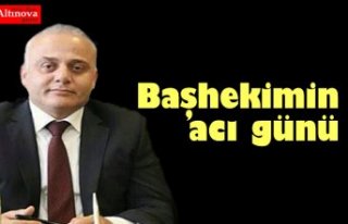 Başhekimin acı günü