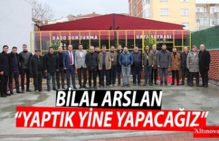 BİLAL ARSLAN “YAPTIK YİNE YAPACAĞIZ”