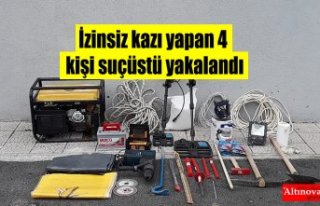 İzinsiz kazı yapan 4 kişi suçüstü yakalandı