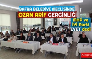 BAFRA BELEDİYE MECLİSİNDE OZAN ARİF GERGİNLİĞİ