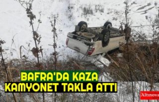 BAFRA'DA KAZA: KAMYONET TAKLA ATTI