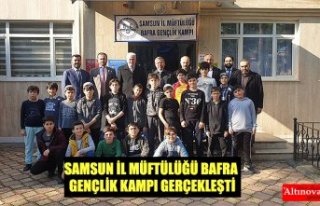 SAMSUN İL MÜFTÜLÜĞÜ BAFRA GENÇLİK KAMPI GERÇEKLEŞTİ