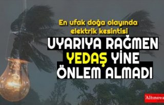 UYARIYA RAĞMEN YEDAŞ YİNE ÖNLEM ALMADI