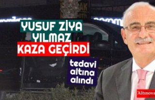 YUSUF ZİYA YILMAZ KAZA GEÇİRDİ