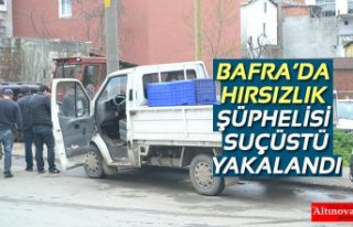 BAFRA’DA HIRSIZLIK ŞÜPHELİSİ SUÇÜSTÜ YAKALANDI