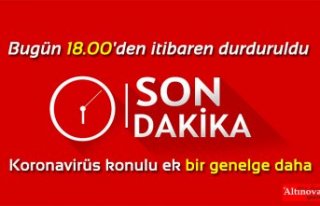 Bugün 18.00'den itibaren durduruldu