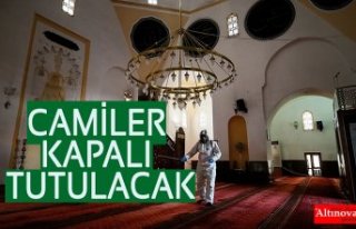 CAMİLER KAPALI TUTULACAK