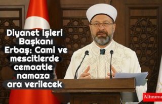 Diyanet İşleri Başkanı Erbaş: Cami ve mescitlerde...