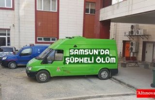 SAMSUN'DA ŞÜPHELİ ÖLÜM