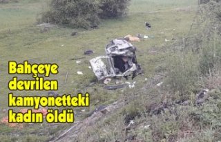 Bahçeye devrilen kamyonetteki kadın öldü