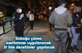 Sokağa çıkma kısıtlaması uygulanacak 31 ilde...