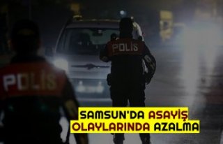 SAMSUN'DA ASAYİŞ OLAYLARINDA AZALMA